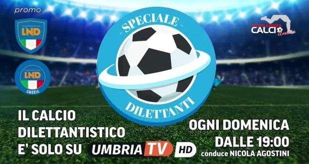 "Speciale Dilettanti" da quest'anno su Umbria Tv: ogni domenica in diretta alle ore 19 tutti i gol e non solo