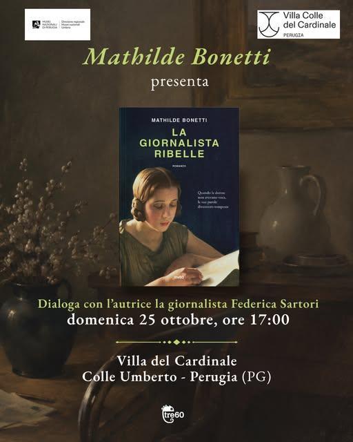 Domenica alla Villa del Colle del Cardinale di Perugia la scrittrice Mathilde Bonetti presenterà "La giornalista ribelle"