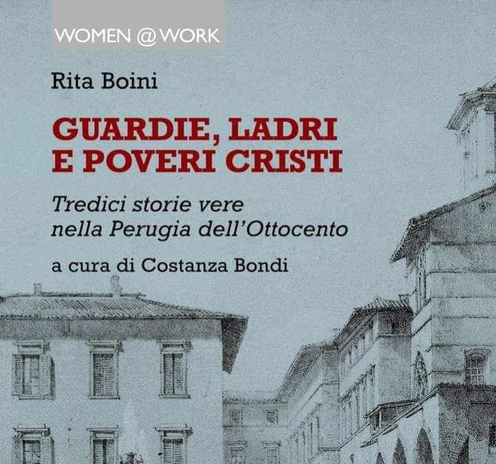 Sabato a Perugia la presentazione del libro "Guardie, ladri e poveri cristi" di Rita Boini