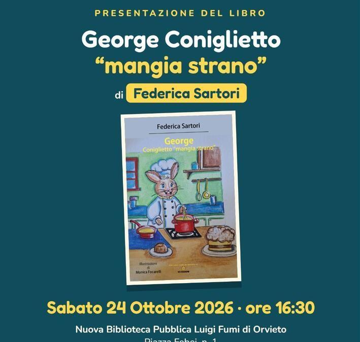 Il 24 ottobre Federica Sartori presenterà ad Orvieto il suo libro "George Coniglietto 'Mangia Strano' "