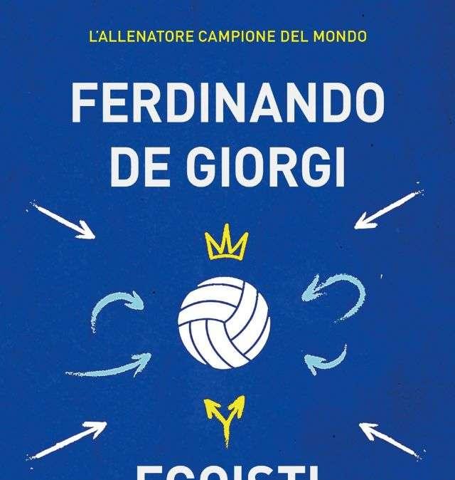 E' uscito oggi il libro di Fefè De Giorgi, ct degli azzurri di pallavolo