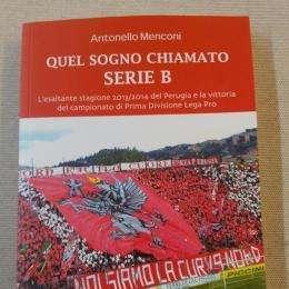 Ancora disponibile il libro sul Perugia "Quel sogno chiamato serie B": lo si può richiedere