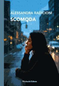 Pubblicato "Scomoda", il primo romanzo della giornalista e scrittrice perugina Alessandra Radicioni