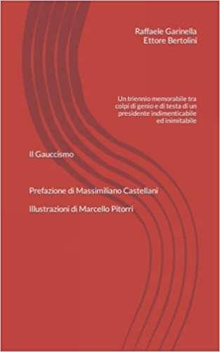 "Il Gauccismo": nuovo libro di Raffaele Garinella e Ettore Bertolini dedicato a Luciano Gaucci