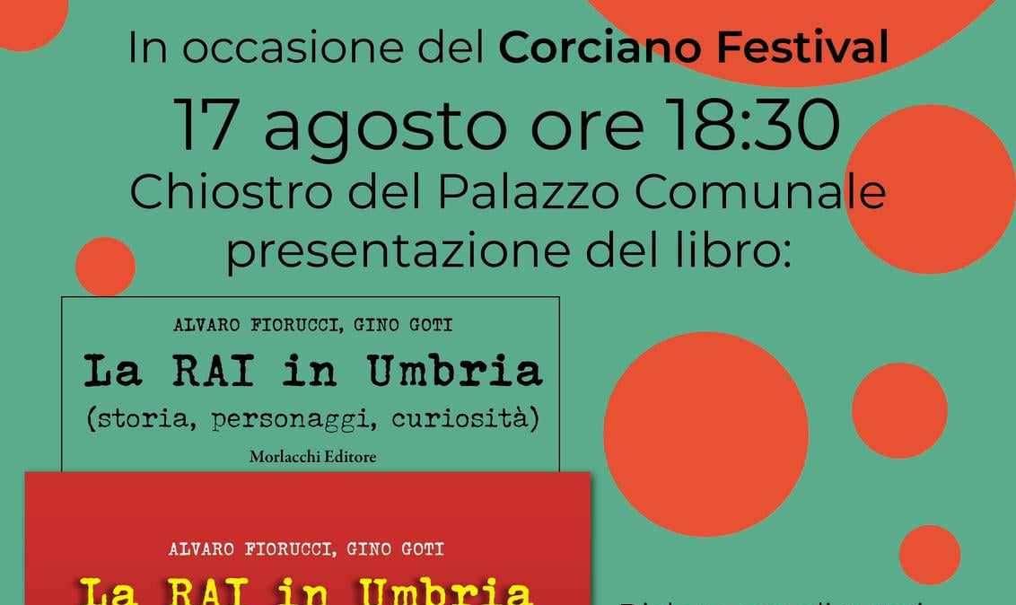 Il 17 agosto al Corciano Festival si presenta il volume "La Rai in Umbria" di Alvaro Fiorucci e Gino Goti