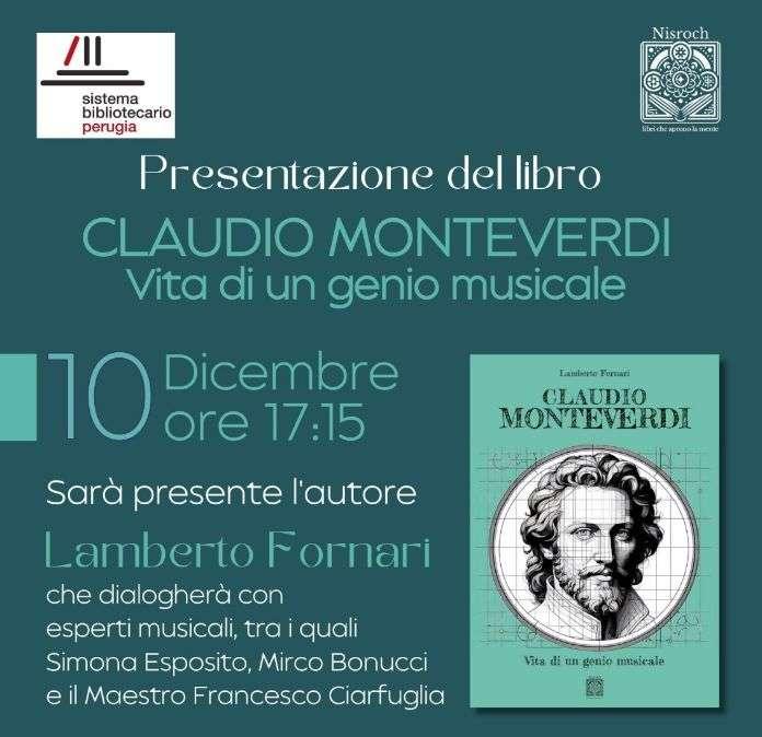 Il 10 dicembre a Perugia  la presentazione del libro“Claudio Monteverdi; vita e opere di un genio musicale” di Lamberto Fornari 