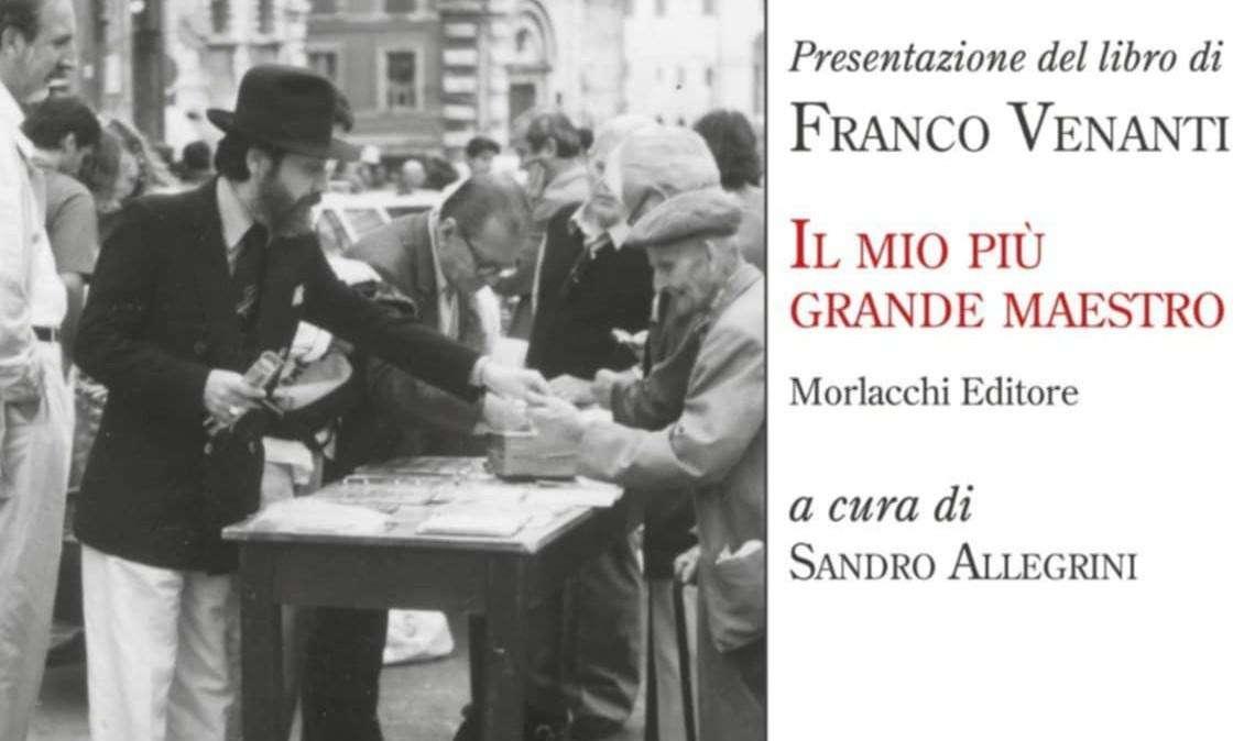 Giovedì 8 maggio la presentazione dell'ultimo libro di Franco Venanti "Il mio più grande maestro" curato da Sandro Allegrini