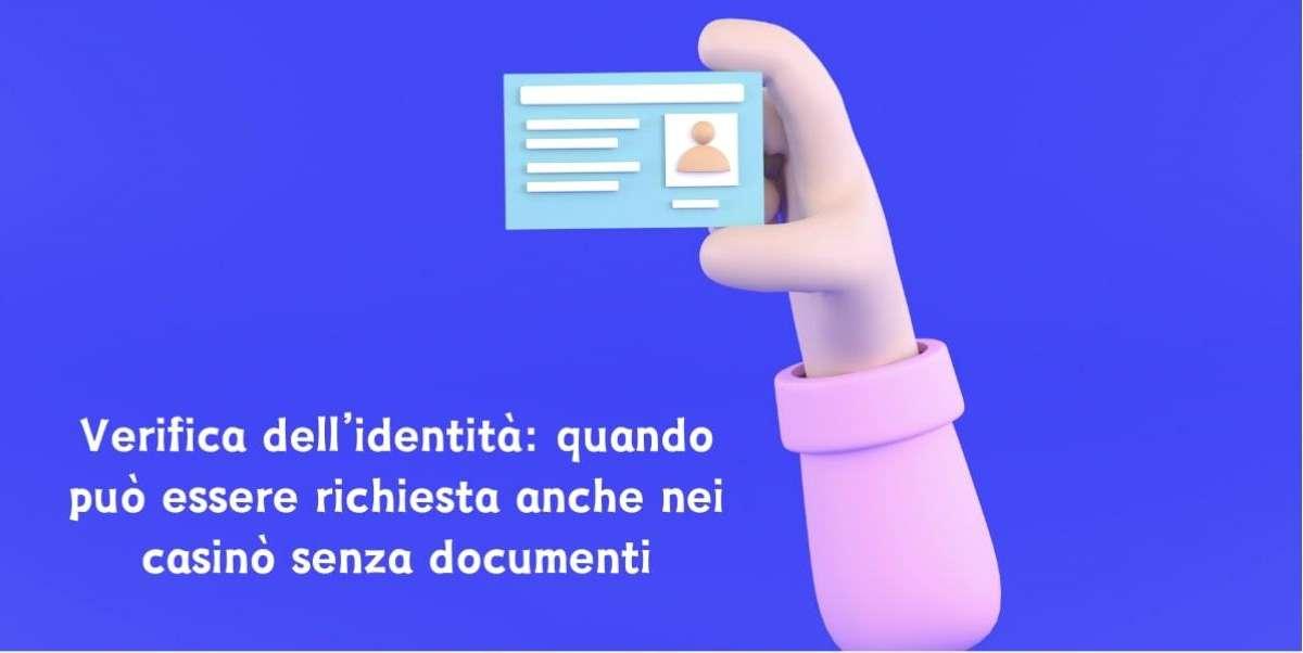 Verifica dell’identità: quando può essere richiesta anche nei casinò senza documenti