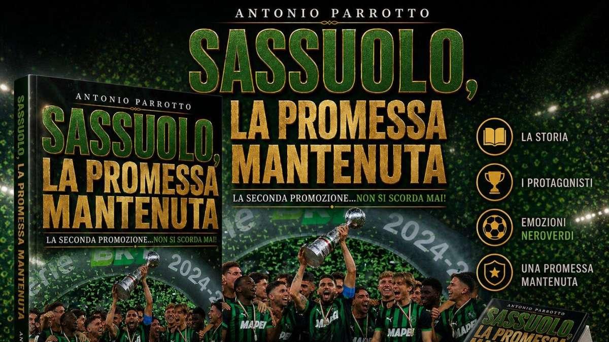 "Sassuolo, la promessa mantenuta": il libro sul riscatto neroverde ora anche in libreria