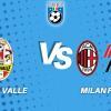 Villa Valle-Milan Futuro, la diretta della parita