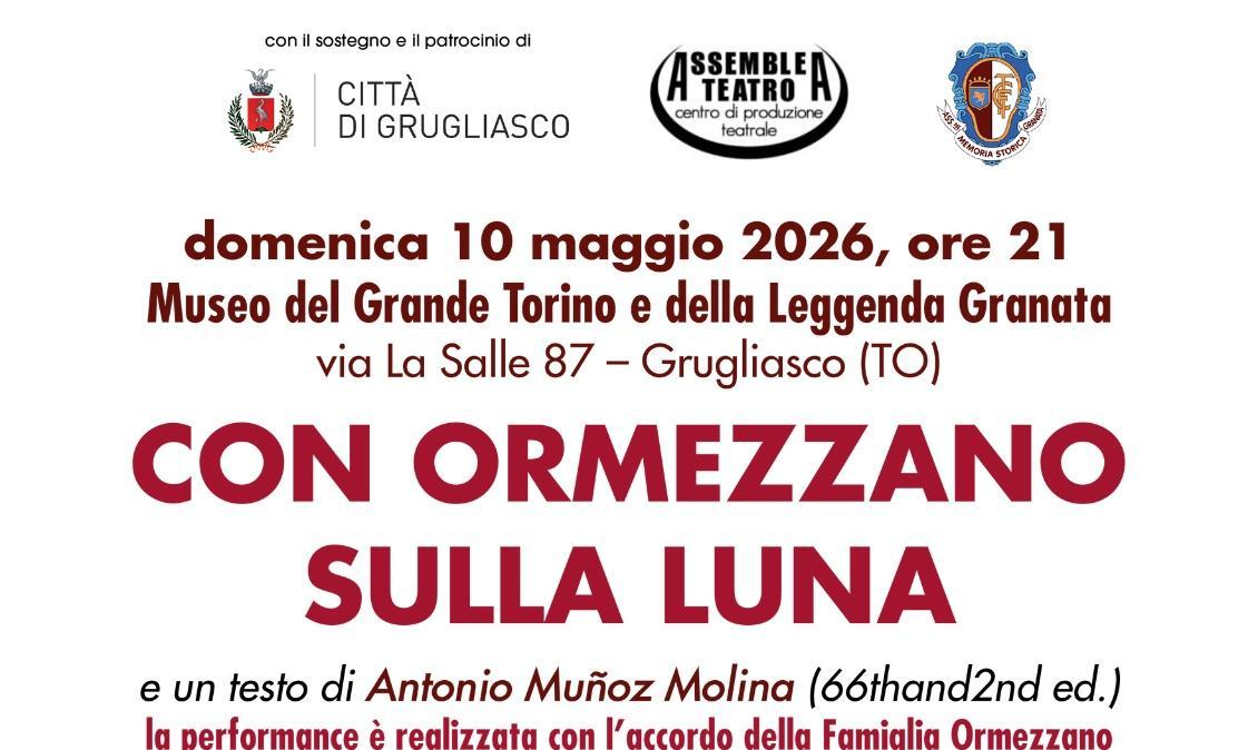 “Con Ormezzano sulla Luna” la performance teatrale domenica 10 maggio alle ore 21 al Museo del Toro