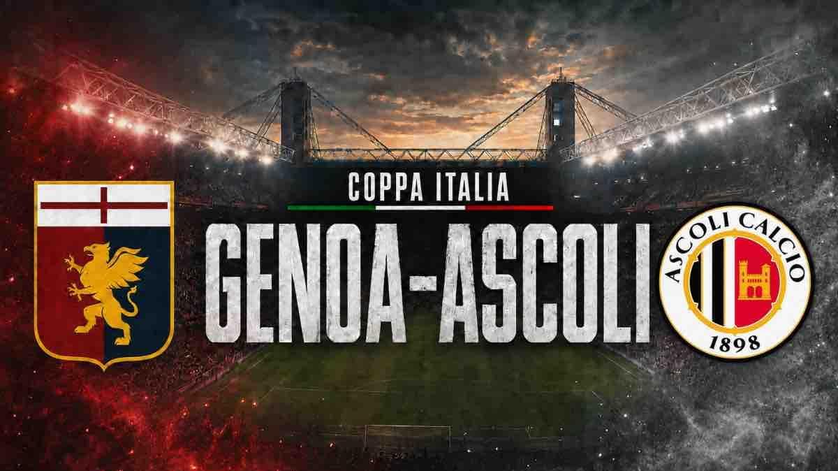LIVE - COPPA ITALIA | GENOA-ASCOLI: LE FORMAZIONI UFFICIALI