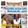 PRIMA PAGINA - Tuttosport: "Sorpasso Suzuki. Kolo: 40 milioni"