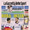 PRIMA PAGINA - Gazzetta dello Sport: "Roba da Inter"