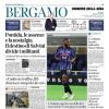 PRIMA PAGINA - Corriere di Bergamo: "L’Atalanta oggi in casa della Juve Sarri chiede ai suoi più personalità"