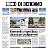 PRIMA PAGINA – L'Eco di Bergamo: "Un commissario per il salto di montone: treni più veloci"