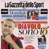 PRIMA PAGINA – La Gazzetta dello Sport: "Il diavolo sono io"