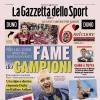 PRIMA PAGINA – La Gazzetta dello Sport: "Fame da campioni"