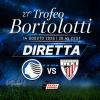 DIRETTA TROFEO BORTOLOTTI / ATALANTA-ATHLETIC CLUB Frana Gomme Madone, calcio d'inizio ore 20,45
