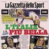 PRIMA PAGINA – La Gazzetta dello Sport: "L'Italia più bella"