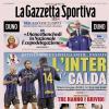 PRIMA PAGINA – La Gazzetta Sportiva: "L'Inter è calda"