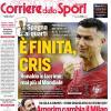 PRIMA PAGINA – Corriere dello Sport – Stadio: "È finita, Cris"