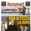PRIMA PAGINA - Tuttosport: "Sua altezza la Juve"