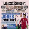 PRIMA PAGINA - Gazzetta dello Sport: "Jones, l'Inter c'è"