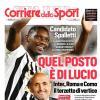 PRIMA PAGINA - Corriere dello Sport: "Quel posto è di Lucio"