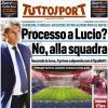 PRIMA PAGINA - Tuttosport: "Processo a Lucio? No, alla squadra"
