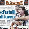 PRIMA PAGINA - Tuttosport: "Fratelli di Juve"