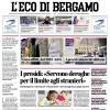 PRIMA PAGINA – L'Eco di Bergamo: "I presidi: «Servono deroghe per il limite agli stranieri»"