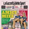 PRIMA PAGINA - Gazzetta dello Sport: "Amici miei"