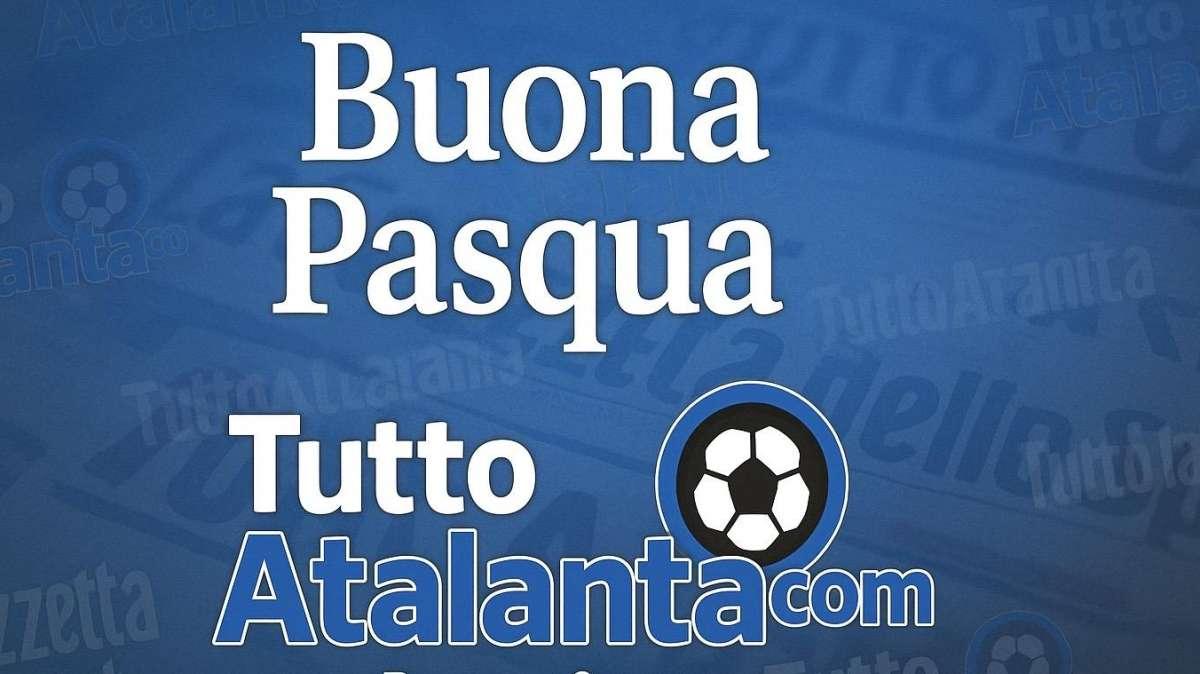 Buona Pasqua da TuttoAtalanta.com