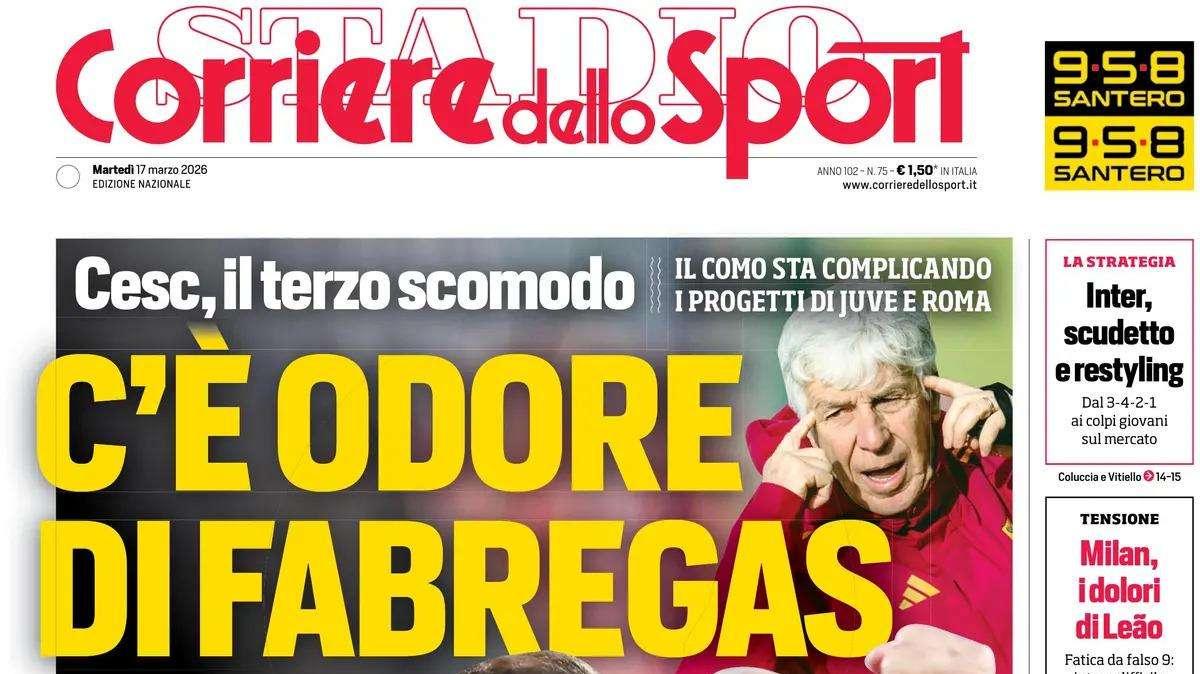 PRIMA PAGINA - Corriere dello Sport: "C'è odore di Fabregas"