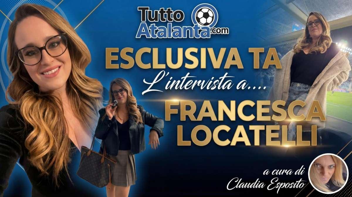ESCLUSIVA TA - Francesca Locatelli: "Sono atalantina dalla nascita, il mio umore dipende da 11 uomini"