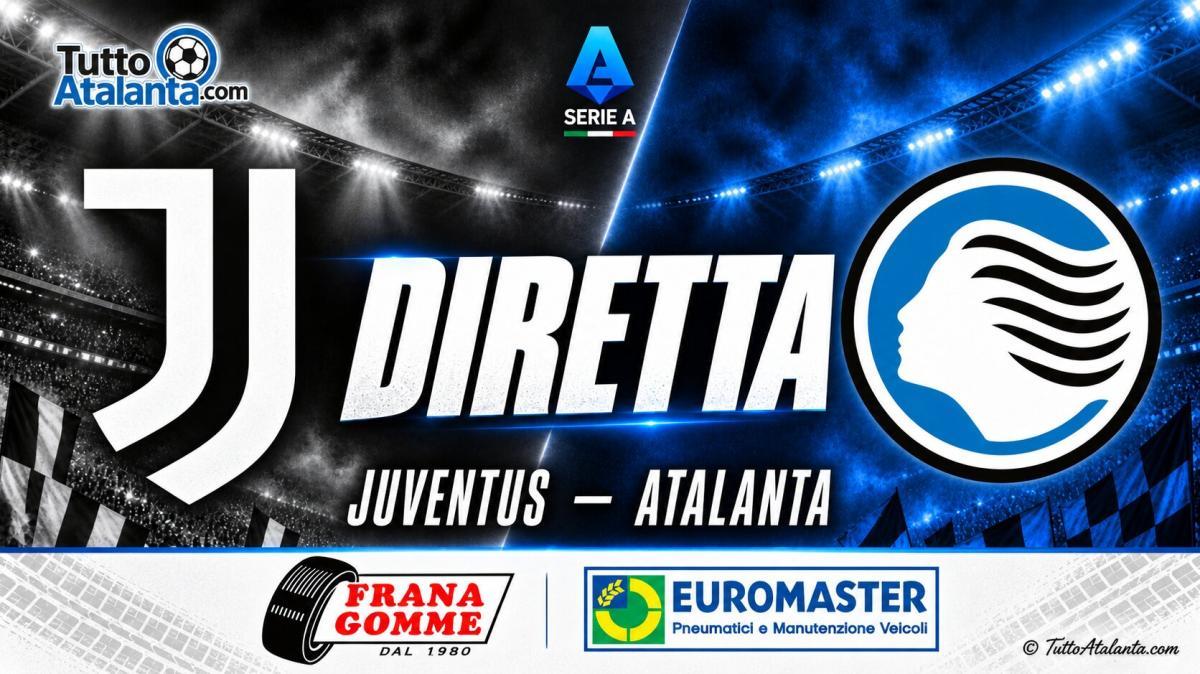 DIRETTA JUVENTUS-ATALANTA Frana Gomme Madone, segui il live dalle 18
