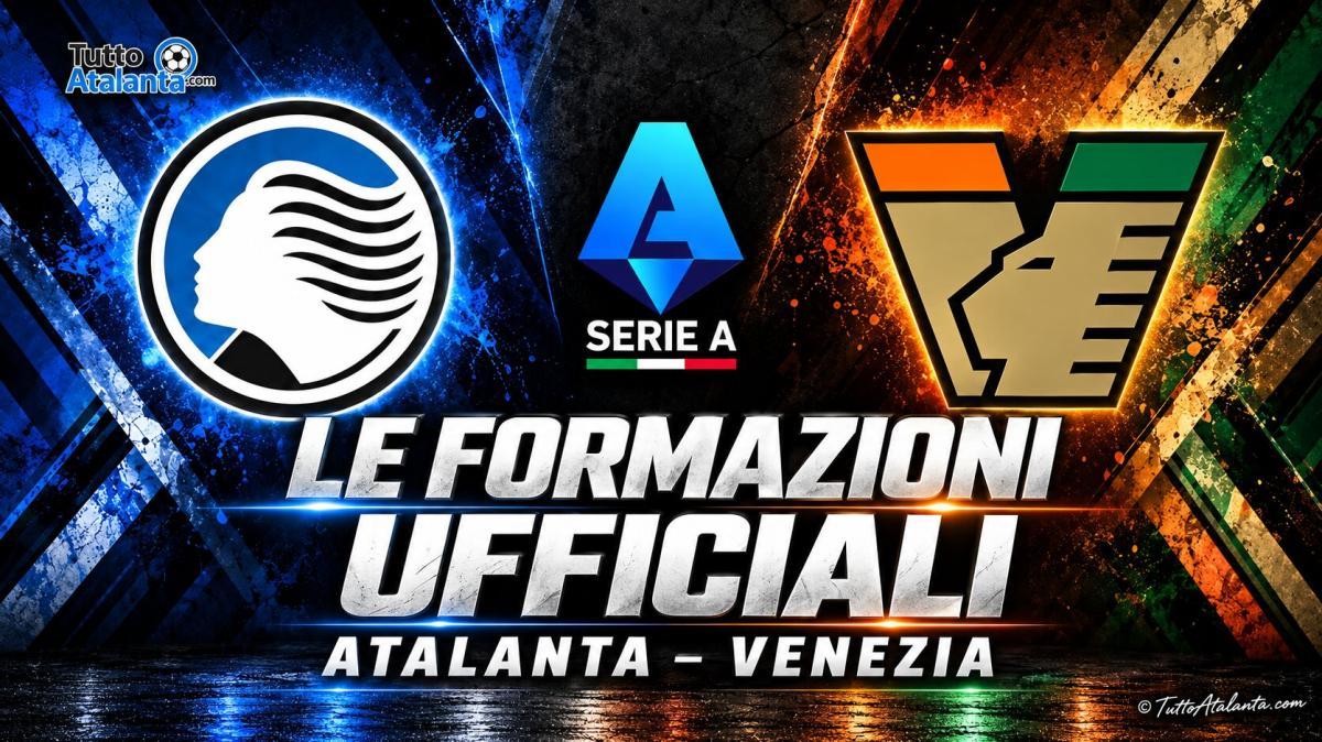 Atalanta-Venezia, le formazioni ufficiali