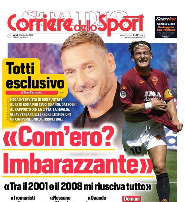 PRIMA PAGINA - Corriere dello Sport: Totti: "Com'ero? Imbarazzante"