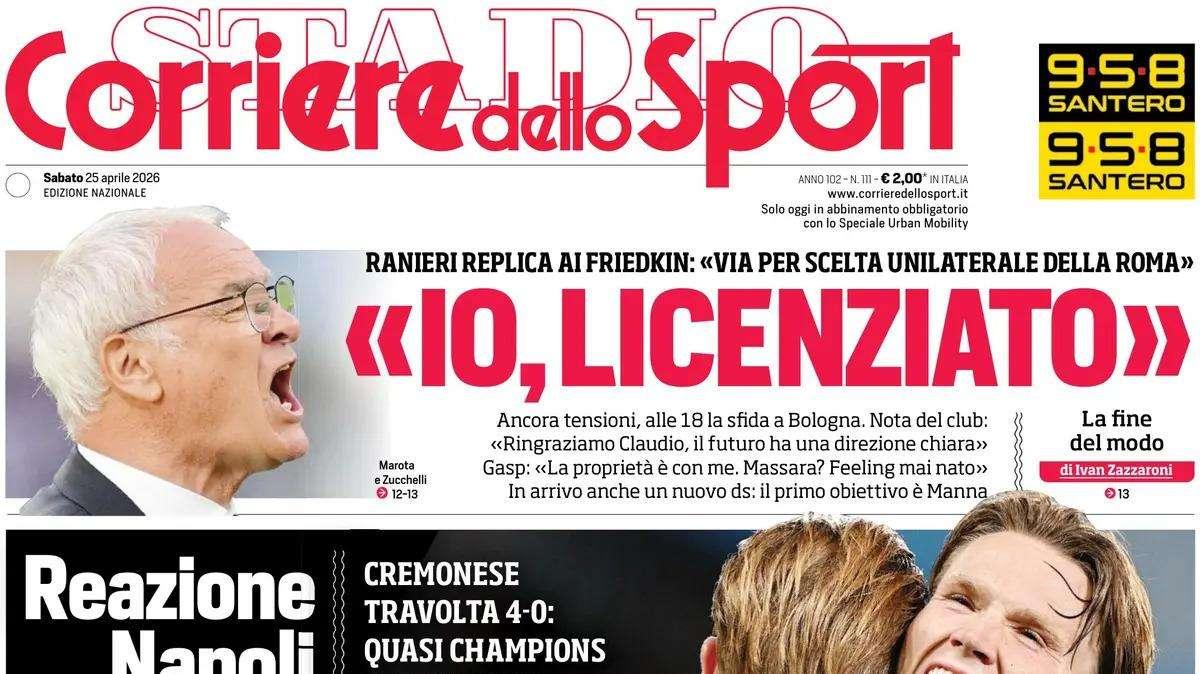 PRIMA PAGINA - Corriere dello Sport: "Ranieri replica ai Friedkin: «Via per scelta unilaterale della Roma»"