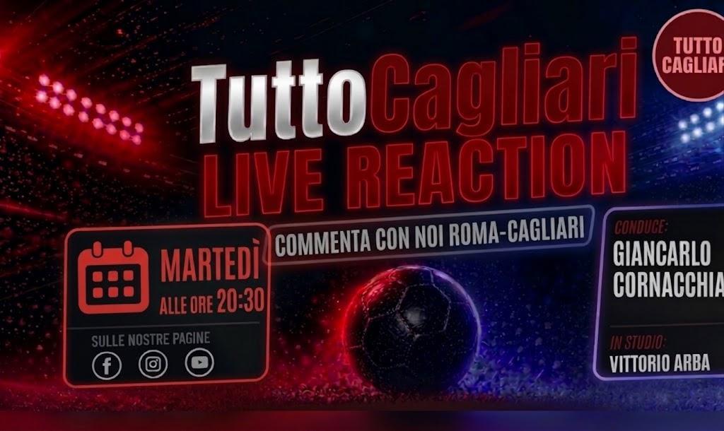 TuttoCagliari Live, domani segui la Reaction di Roma-Cagliari