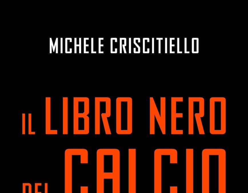 Da domani in libreria per Piemme Il libro nero del calcio di italiano di Michele Criscitiello