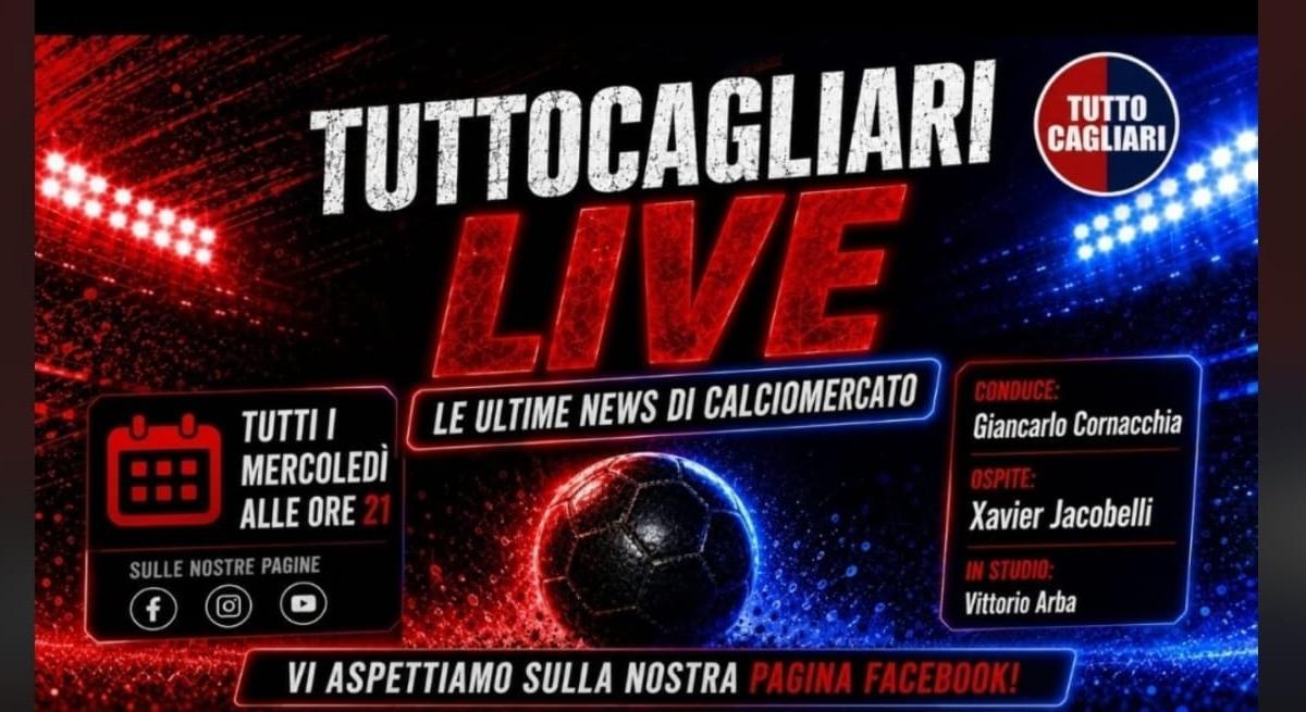 TuttoCagliari Live, domani parliamo delle ultime news con Xavier Jacobelli
