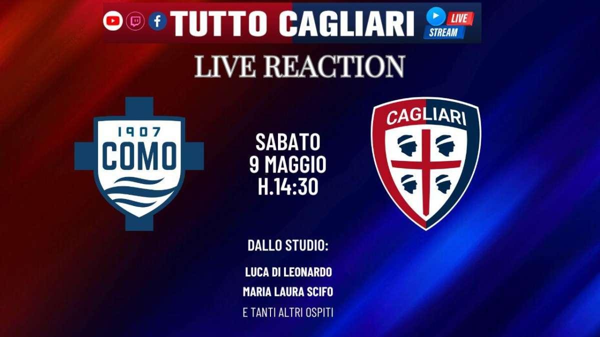 Tuttocagliari Live: Oggi dalle 14:30  Live Reaction Como-Cagliari
