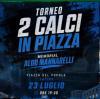 Torneo " DUE calci in piazza" Memorial ALDO MANNARELLI Giovedì sera in Piazza del Popolo alle 19,30