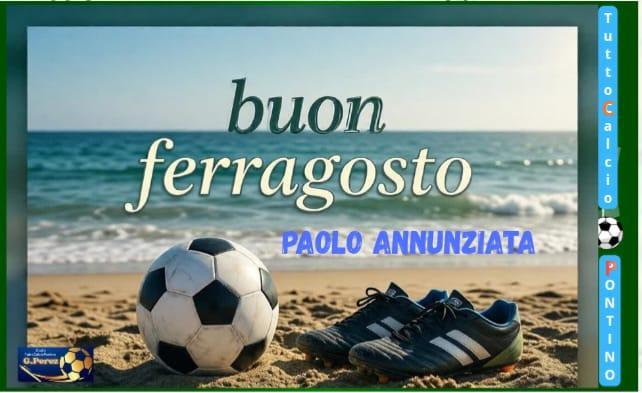 Buon FERRAGOSTO a tutti i lettori di tuttocalciopontino