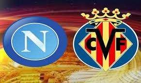 EL, Napoli - Villarreal: Presentazione, quote, probabili formazioni. Ecco dove vederla