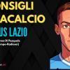 Fantacalcio, il nostro Podcast sulla Lazio: news, ballottaggi, indisponibili