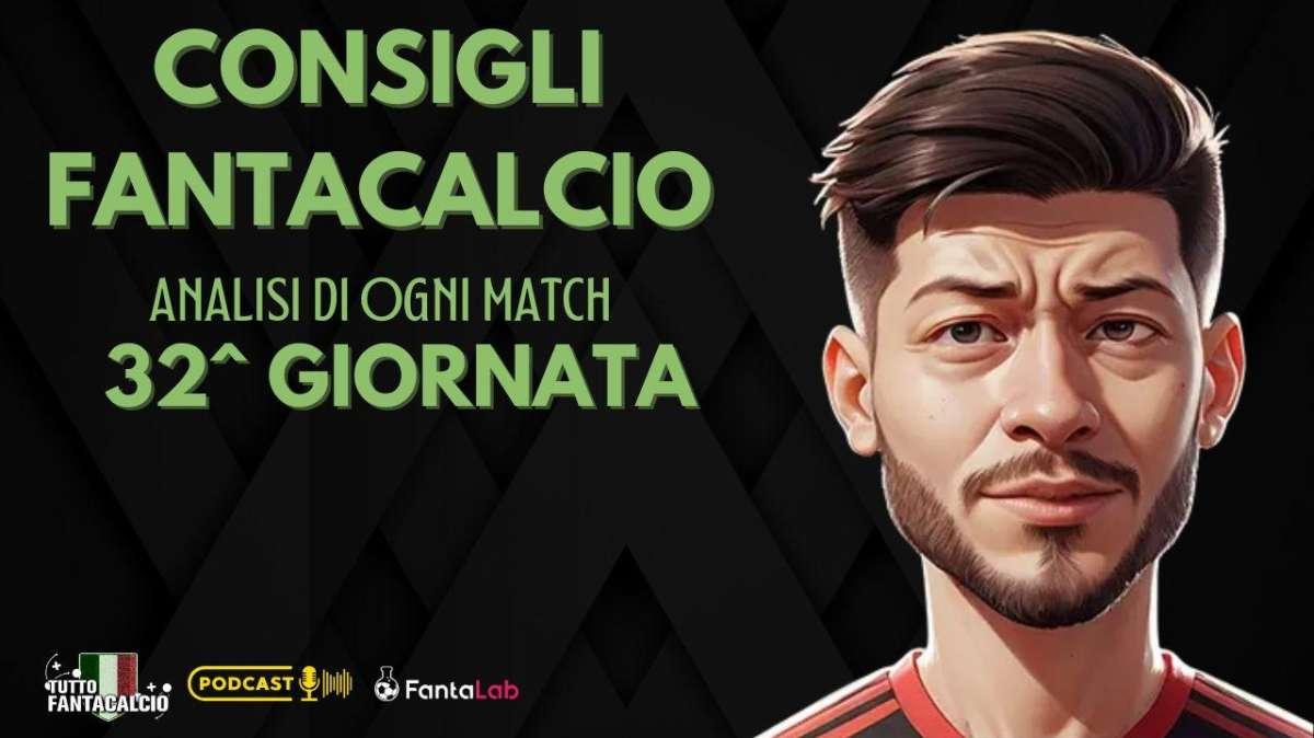 32^ Giornata - Chi Schierare al fantacalcio ? Le migliori scelte e formazioni