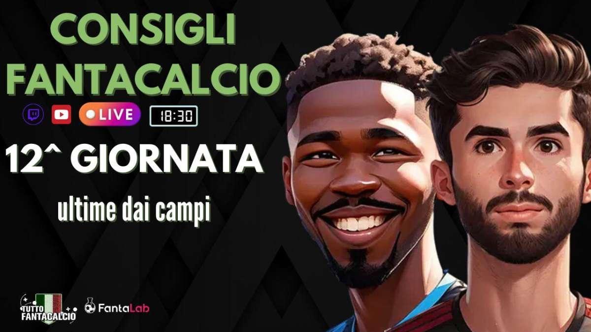 TWITCH - Dalle 18:30 Fantaconsigli 12^ giornata e ultime dai campi